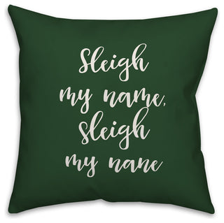 Sleigh My Name, Dark Green 18x18 Throw Pillow