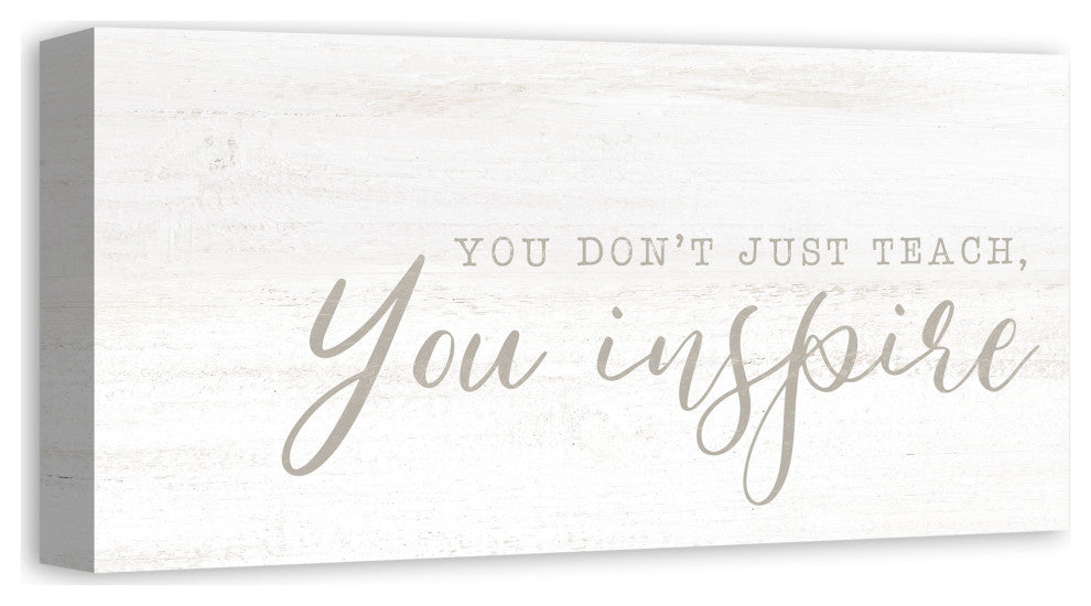 You Don't Just Teach You Inspire 10x20 Canvas Wall Art