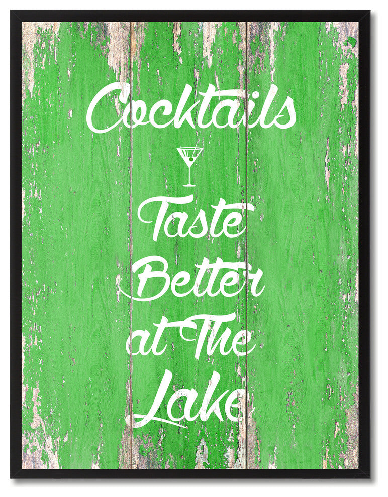 Cocktails Taste Better At The Lake Inspirational, Canvas, Picture Frame, 22"X29"