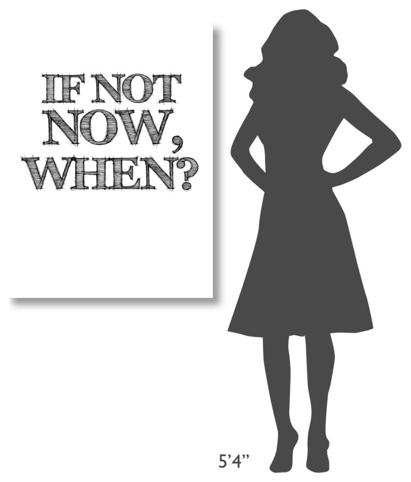 "If Not Now, When? Poster White" Fine Art Print