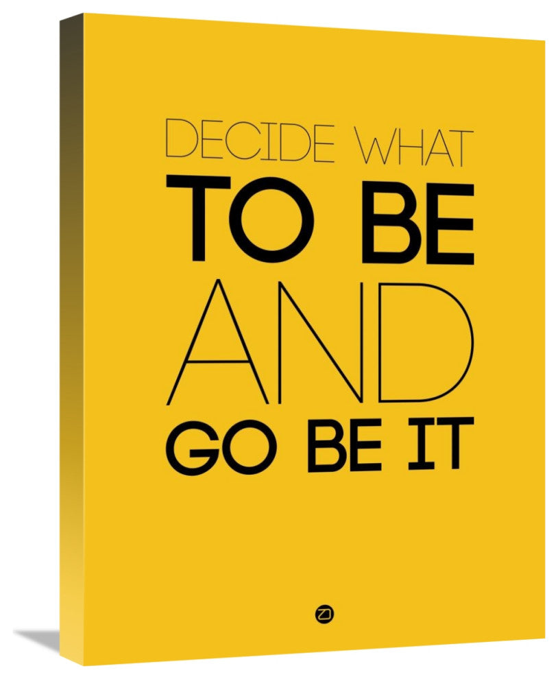 "Decide What To Be And Go Be It Poster 2" Fine Art Print