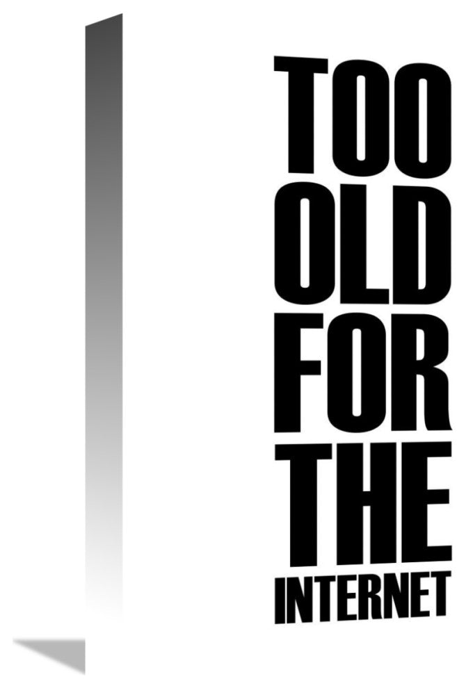 "Too Old for the Internet Poster White" Fine Art Print