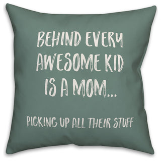 Behind Every Awesome Kid is a Mom 16x16 Throw Pillow