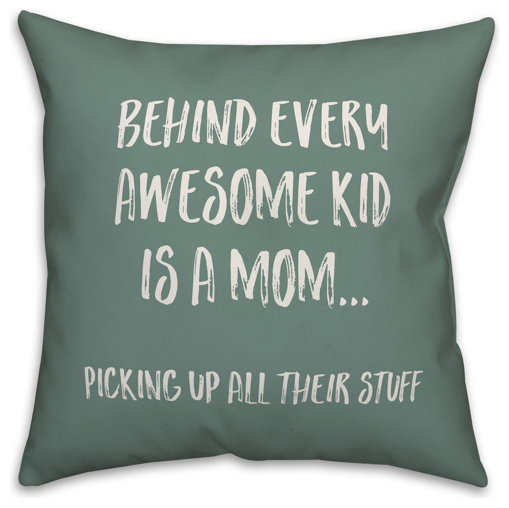 Behind Every Awesome Kid is a Mom 16x16 Throw Pillow