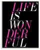 "Life Is Wonderful Pink And Black" Wall Plaque Art