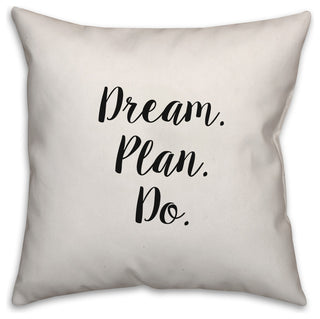 Dream. Plan. Do, Throw Pillow, 18"x18"