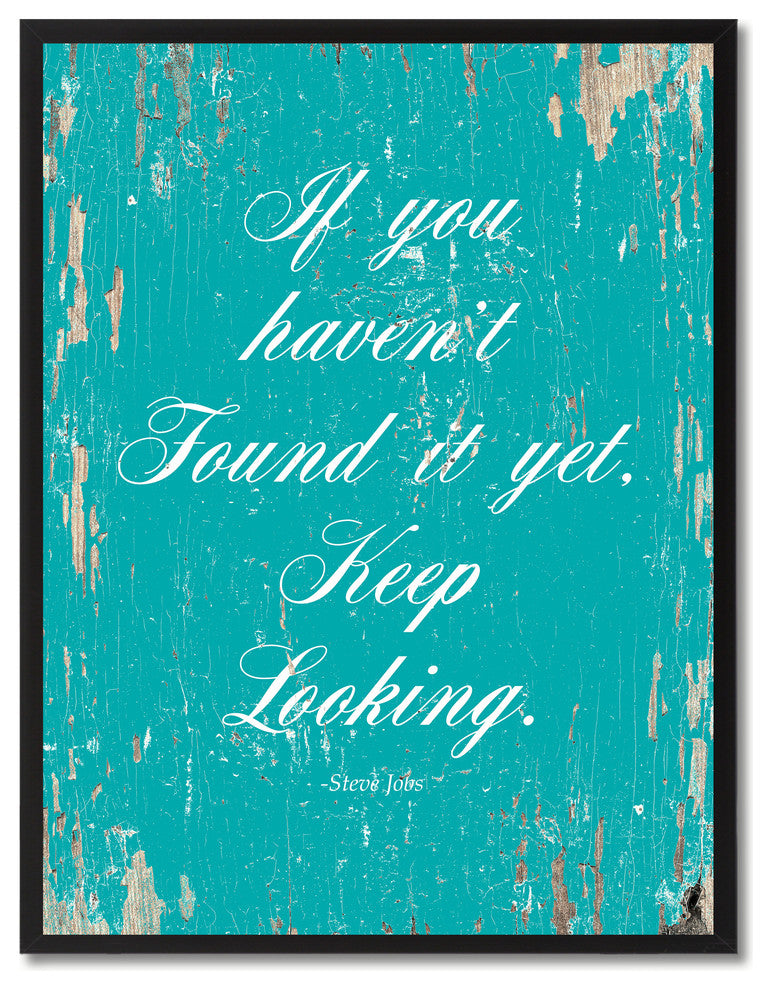 Keep Looking Steve Jobs Motivation Quote, Canvas, Picture Frame, 22"X29"