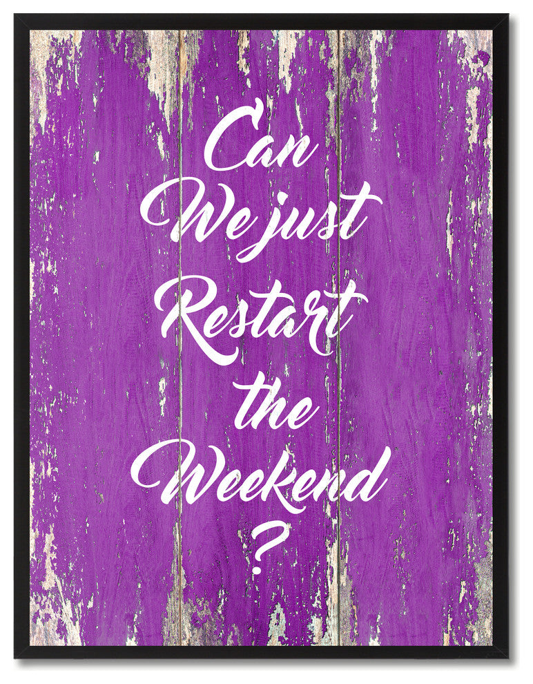 Just Restart The Weekend Inspirational, Canvas, Picture Frame, 22"X29"