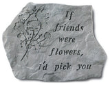 "If Friends Were Flowers" Garden Stone