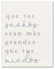 Que Tus SueÃ±os Sean MÃ¡s Grandes Que Tus Miedos 11x14 Canvas Wall Art