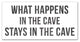What Happens In The Cave 10x20 Canvas Wall Art