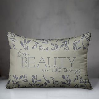 Seek Beauty in all Things 20 x 14 Spun Poly Pillow