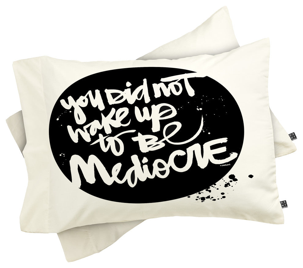 Deny Designs Kal Barteski YOU DID NOT WAKE UP TO BE MEDIOCRE 2 Pillowcase