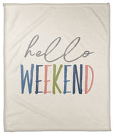 Hello Weekend 50x60 Coral Fleece Blanket