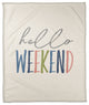 Hello Weekend 50x60 Coral Fleece Blanket