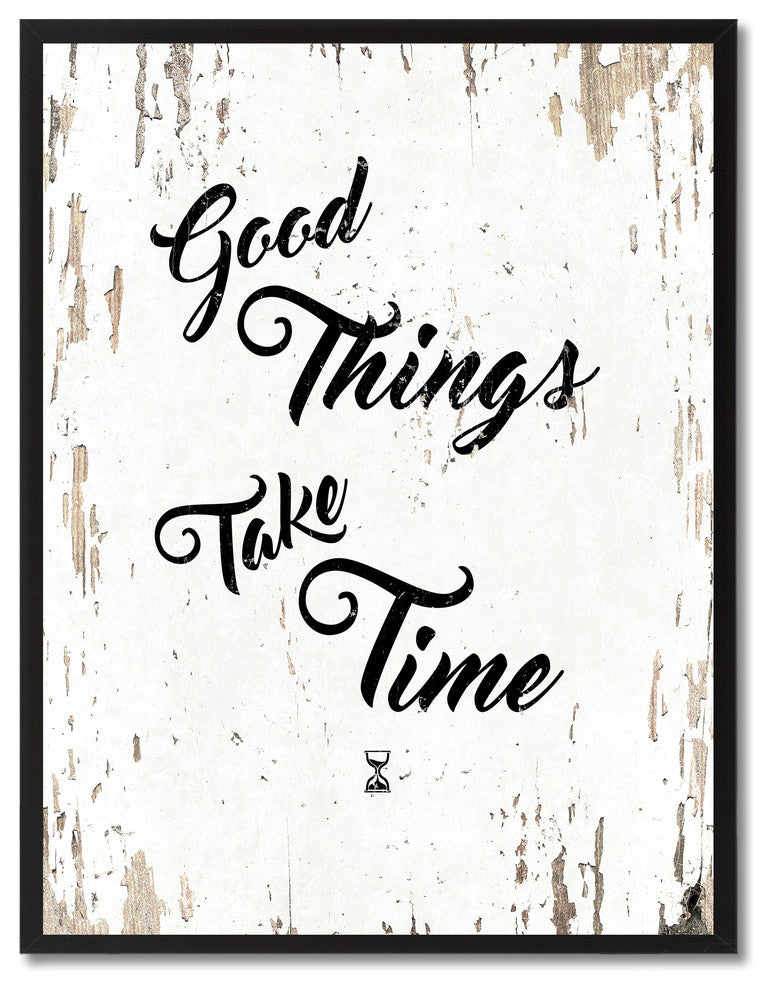 Good Things Take Time Inspirational, Canvas, Picture Frame, 22"X29"