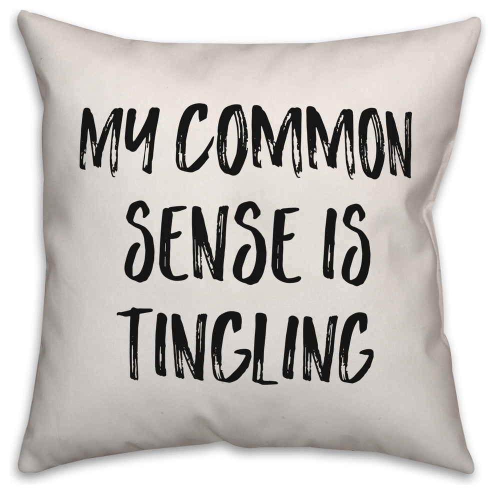 My Common Sense is Tingling, Throw Pillow, 18"x18"