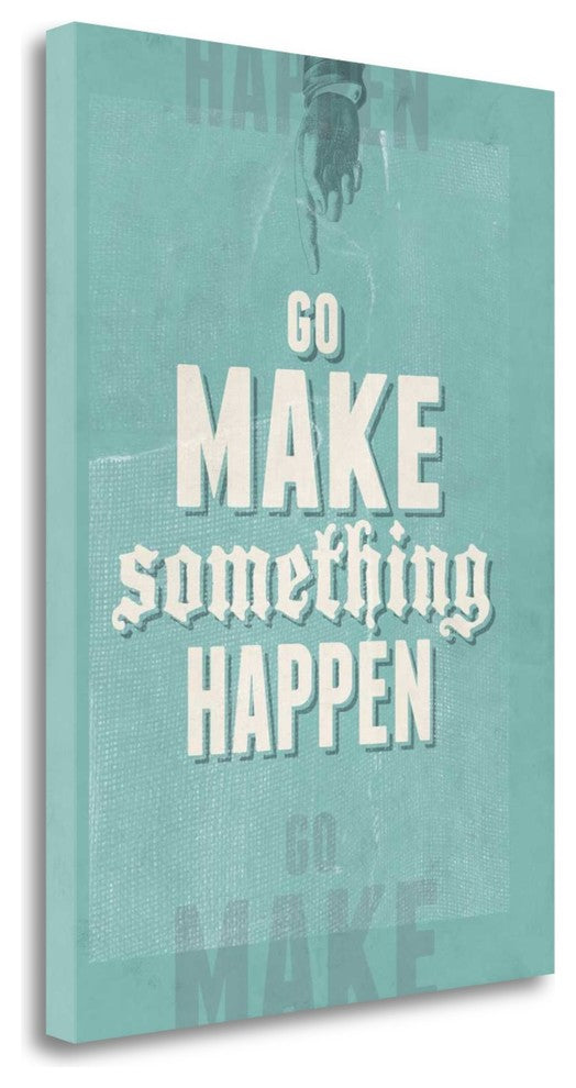 "Go Make Something Happen" By Hannes Beer, Giclee Print on Gallery Wrap Canvas