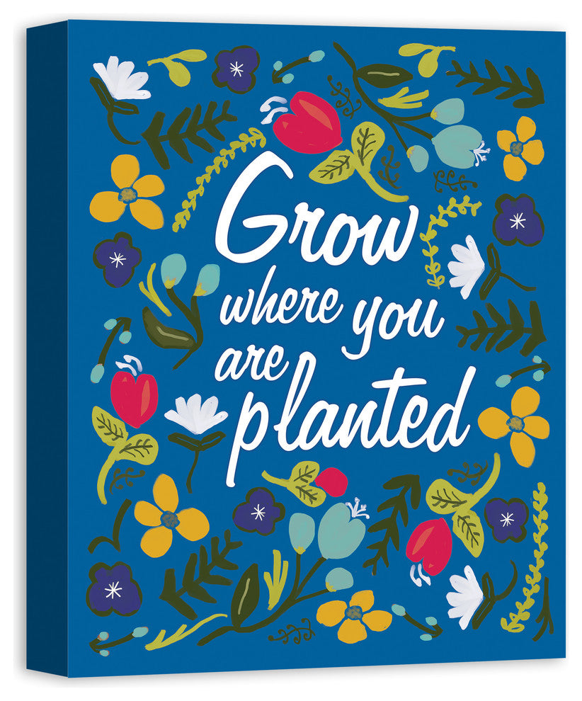 Grow Where You Are Planted Blue 16x20 Canvas Wall Art