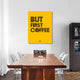 "But First Coffee Poster 3" Fine Art Print