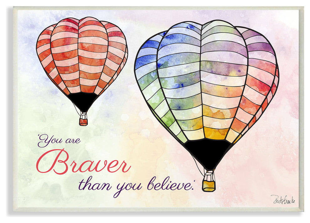 "Watercolors You Are Braver Hot Air Balloons" Wall Plaque Art