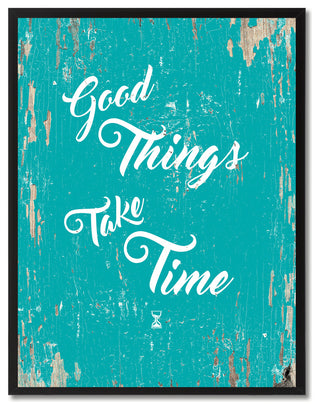 Good Things Take Time Inspirational, Canvas, Picture Frame, 13"X17"
