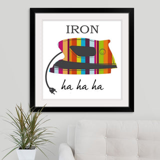"Iron ha, ha, ha" Black Framed Art Print, 32"x32"x1"