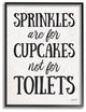 Sprinkles Are For Cupcakes Not Toilets Black Marker Look, Framed, 24"x30"