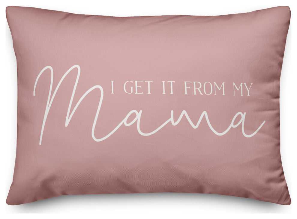 I Get it From My Mama 14x20 Spun Poly Pillow