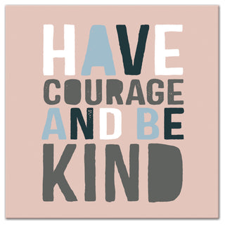 Have Courage Be Kind 24x24 Canvas Wall Art