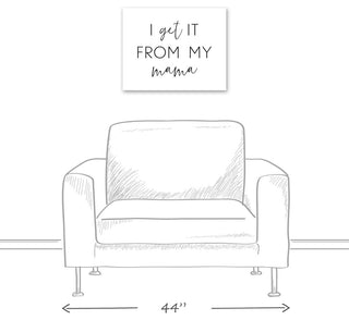 I Get It From My Mama 20x16 Canvas Wall Art