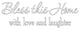 Bless This Home with Love and Laughter Wall Decal, WHITE