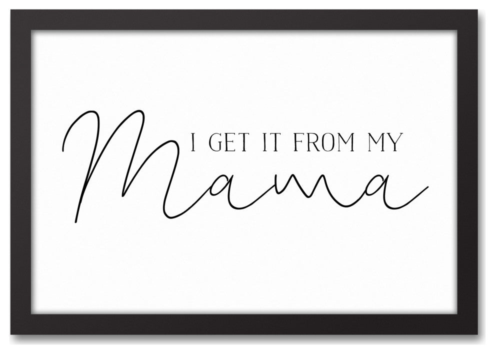 I Get it From My Mama 12x18 Black Framed Canvas