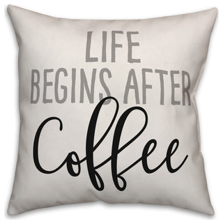 Life Begins After Coffee 18x18 Spun Poly Pillow