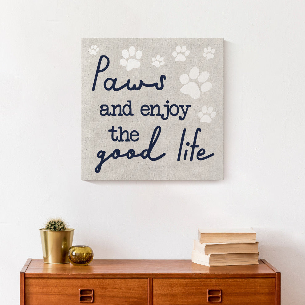 Paws and Enjoy the Good Life 16"x16" Canvas Wall Art