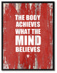 Body Achieves What The Mind Believes, Canvas, Picture Frame, 13"X17"