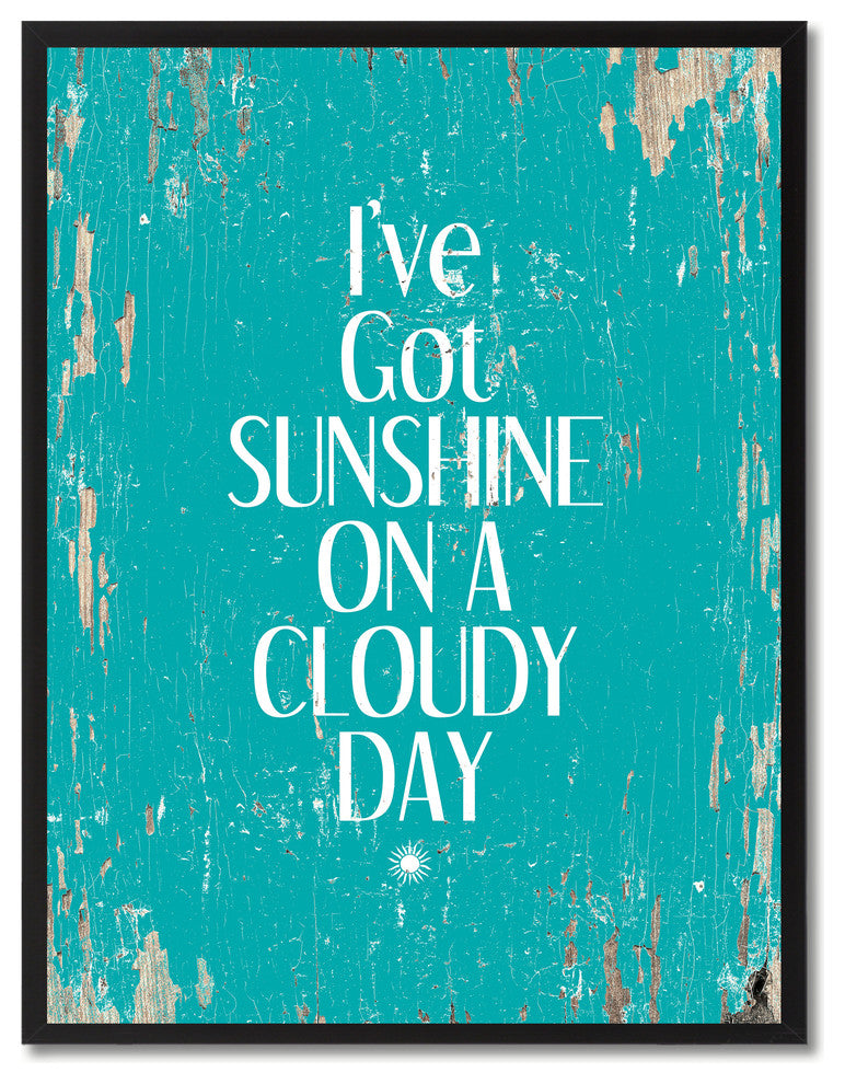 I''Ve Got Sunshine On A Cloudy Day Inspirational, Canvas, Picture Frame, 22"X29"