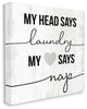 Head Says Laundry, Heart Says Nap Quote Rustic Charm24x24