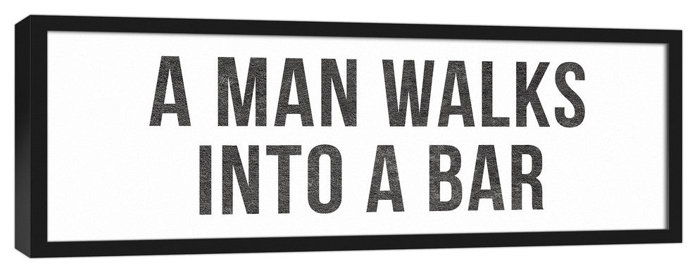 A Man Walks Into A Bar Typography 12x36 Black Framed Canvas
