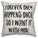 Forever Only Happens Once, Throw Pillow, 16"x16"