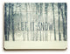 Let It Snow Wooden Sign