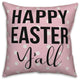 Pink Polka Dot Happy Easter Y'all 18x18 Spun Poly Pillow