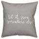 Let It Snow Somewhere Else, Gray 18x18 Throw Pillow