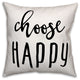 Choose Happy 18x18 Throw Pillow