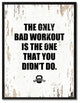 Bad Workout Is The One That Yot Didn'T Do, Canvas, Picture Frame, 22"X29"
