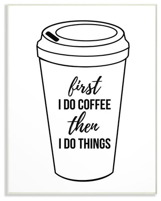 First Coffee Then Things Black & White Typography Wall Plaque Art, 10"x15"