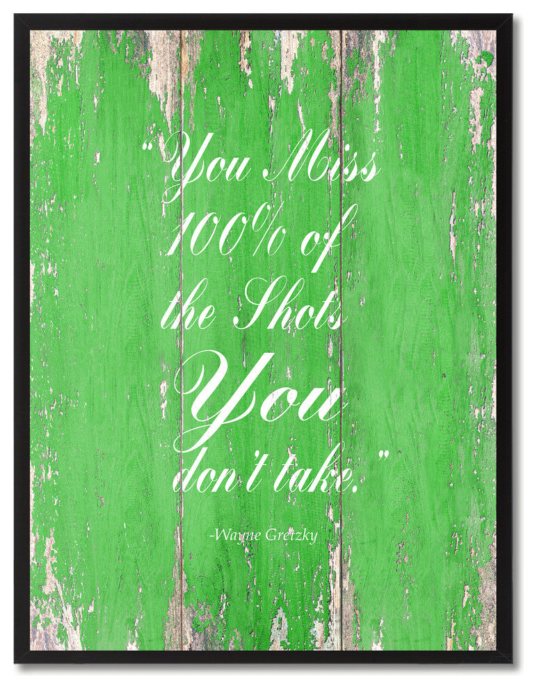 You Miss 100% Of The Shots Wayne Gretzky Quote, Canvas, Picture Frame, 13"X17"