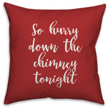 So Hurry Down The Chimney Tonight, Red 18x18 Throw Pillow