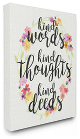 Kind Words Kind Thoughts Kind Deeds Floral, Canvas, 16"x20"