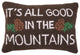It's All Good In The Mountains Hook Pillow